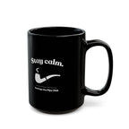 AJPC - Stay Calm Pipe Club Mug — Black Coffee Cup (11oz/15oz)